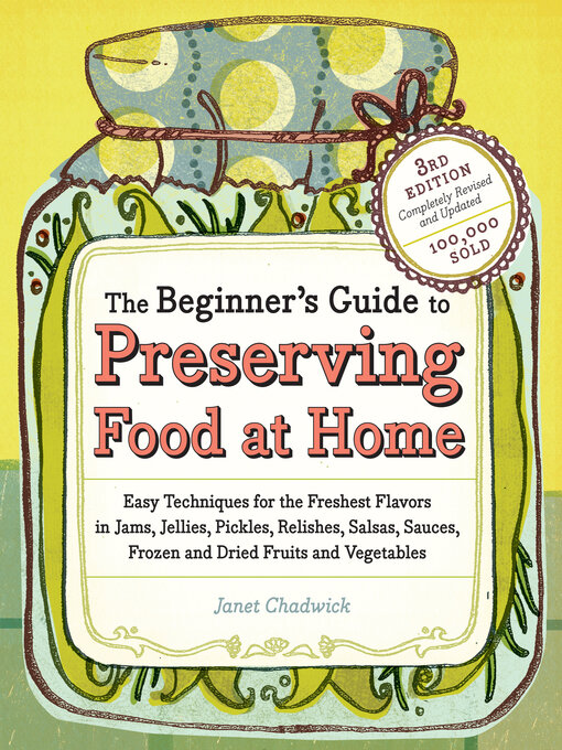 Title details for The Beginner's Guide to Preserving Food at Home by Janet Chadwick - Wait list